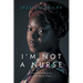 I'm Not a Nurse