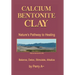 Calcium Bentonite Clay: Nature's Pathway to Healing Balance, Detox, Stimulate, Alkalize