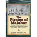 The Pirates of Malabar: Pirates of the Coast of the Indian Sub-Continent During the 17th & 18th Centuries