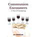Communion Encounters: A Time Of Awakening