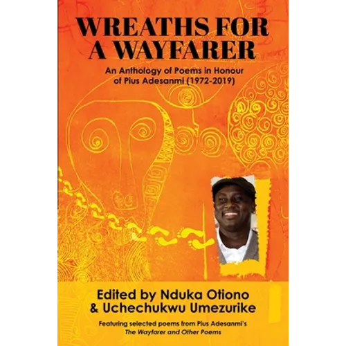 Wreaths for a Wayfarer: An Anthology in Honour of Pius Adesanmi