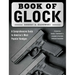 Book of Glock: A Comprehensive Guide to America's Most Popular Handgun