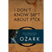 I Don't Know Sh*t about F*ck: The Official Ozark Guide to Life by Ruth Langmore (TV Gifts)