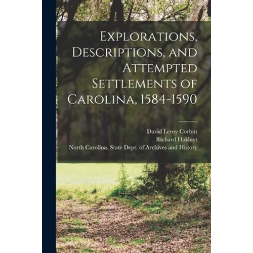 Explorations, Descriptions, and Attempted Settlements of Carolina, 1584-1590