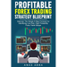 Profitable Forex Trading Strategy Blueprint: Discover How To Identify Low Risk, High Probability Forex Trade Setups Like A Pro Trader!