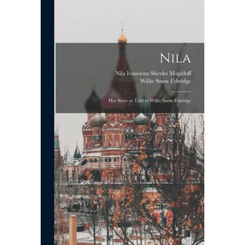 Nila; Her Story as Told to Willie Snow Ethridge