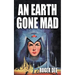 An Earth Gone Mad