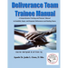 Deliverance Team Trainee Manual: A Comprehensive Training and Protocol Manual to Establish, Equip and Empower Deliverance and Healing Teams