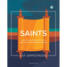 Saints: Enjoying a Relationship with Jesus When You're Disillusioned with Religion