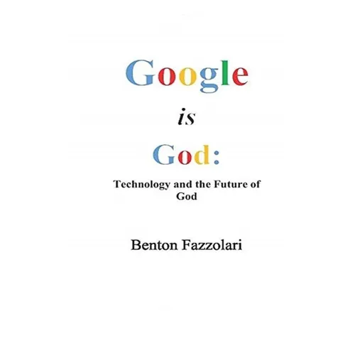Google is God: Technology and the Future of God
