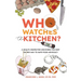 Who Watches the Kitchen?: A Health Inspector Uncovers the Dirt on Her Way to Safe Food Advocacy