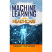Machine Learning in Healthcare