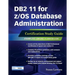 DB2 11 for Z/OS Database Administration: Certification Study Guide