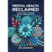 Mental Health, Reclaimed