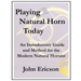 Playing Natural Horn Today: An Introductory Guide and Method for the Modern Natural Hornist