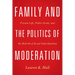 Family and the Politics of Moderation: Private Life, Public Goods, and the Rebirth of Social Individualism