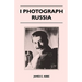 I Photograph Russia