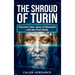 The Shroud of Turin: Discover How Jesus of Nazareth Left The First Selfie