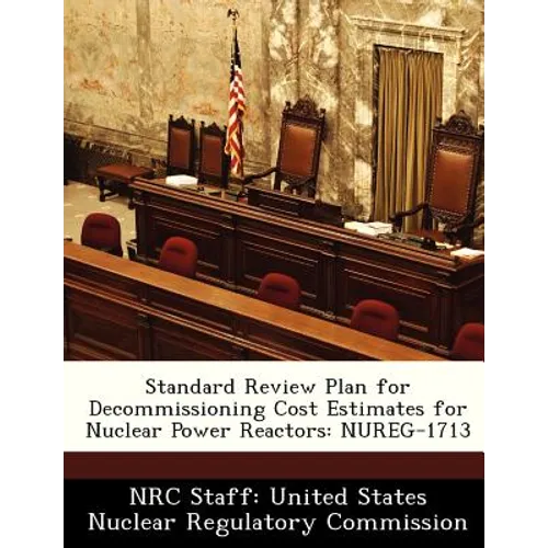 Standard Review Plan for Decommissioning Cost Estimates for Nuclear Power Reactors: Nureg-1713