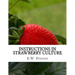 Instructions in Strawberry Culture: or, How To Grow Strawberries