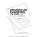 Dissoudre une association loi 1901: Une formalité simple et sécurisée pour mettre fin à votre association