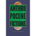 Anthropocene Fictions: The Novel in a Time of Climate Change