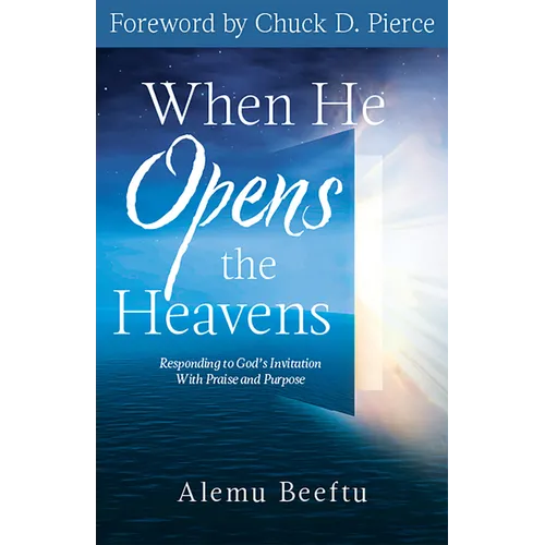 When He Opens the Heavens: Responding to God's Invitation with Praise and Purpose