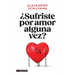 ¿Sufriste por amor alguna vez?