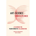 Art-Science Undisciplined: A Playbook for Transformative Collaboration