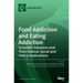 Food Addiction and Eating Addiction: Scientific Advances and Their Clinical, Social and Policy Implications