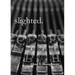 slighted.