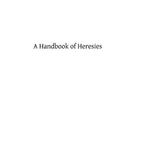 A Handbook of Heresies