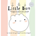 Little Bun: A Bilingual Storybook about Feelings (written in English, Traditional Chinese and Pinyin)