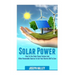 Solar Power: How to Use Solar Power System and Other Renewable Sources to Cut Your Electric Bill to Zero