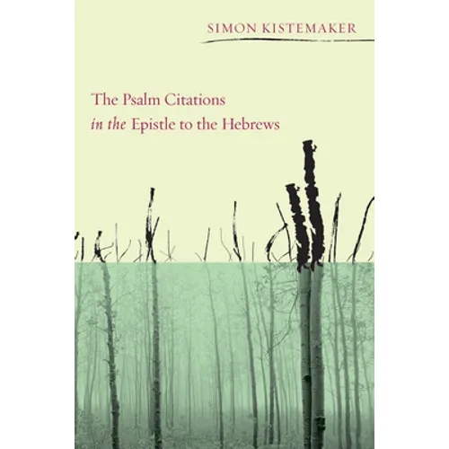 The Psalm Citations in the Epistle to the Hebrews