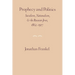 Prophecy and Politics: Socialism, Nationalism, and the Russian Jews, 1862-1917