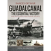 Guadalcanal: The Essential Victory