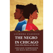 The Negro in Chicago A Study of Race Relations and a Race Riot