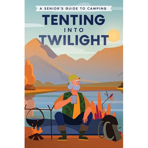 Tenting into Twilight: A Senior's Guide to Camping