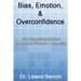 Bias, Emotion, & Overconfidence: The True Story Behind Behavioral Finance & Investing