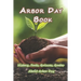 Arbor Day Book: History, Facts, Quizzes, Quotes About Arbor Day: Everything You Need to Know about Arbor Day