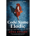 Code Name Elodie: Based on a true story, a completely heartbreaking, epic and gripping World War 2 page-turner