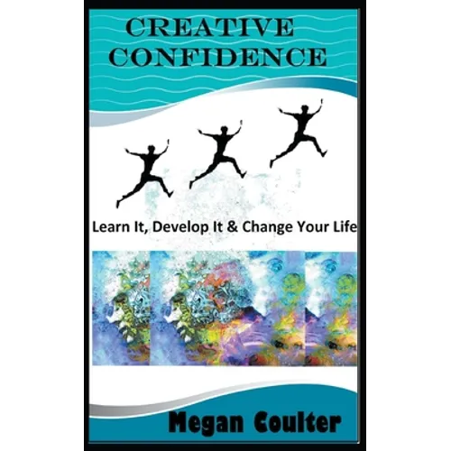 Creative Confidence: Learn It, Develop It & Change Your Life
