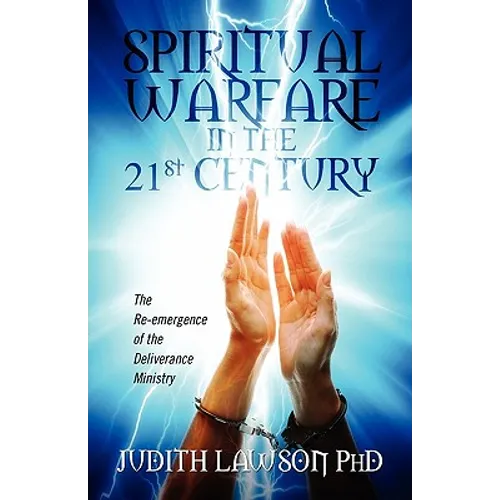 Spiritual Warfare in the 21st Century: The Re-Emergence of the Deliverance Ministry