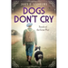 Dogs Don't Cry - Novels of the Great War