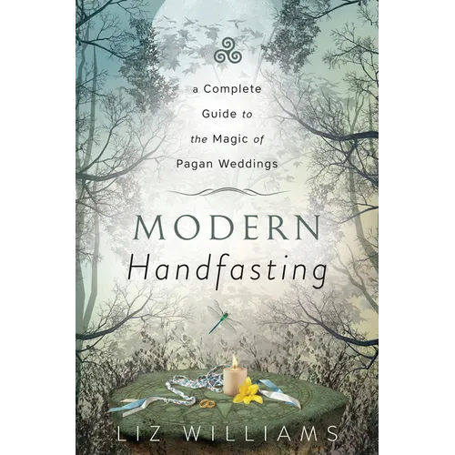 Modern Handfasting: A Complete Guide to the Magic of Pagan Weddings