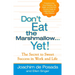 Don't Eat the Marshmallow Yet!: The Secret to Sweet Success in Work and Life