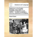 Reflections on the English Language, in the Nature of Vaugelas's Reflections on the French; ... to Which Is Prefixed a Discourse Addressed to His Maje