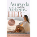 Ayurveda and The Alchemy of HER: The Revolutionary Guide to Women's Health, Balancing Hormones, Finding Purpose and Becoming Your HigHERself