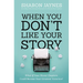 When You Don't Like Your Story: What If Your Worst Chapters Could Become Your Greatest Victories?